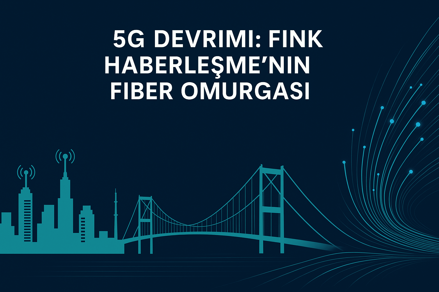 5G Paradoksu: Kablosuz Devrim Neden Kablolu Altyapıya Muhtaç?